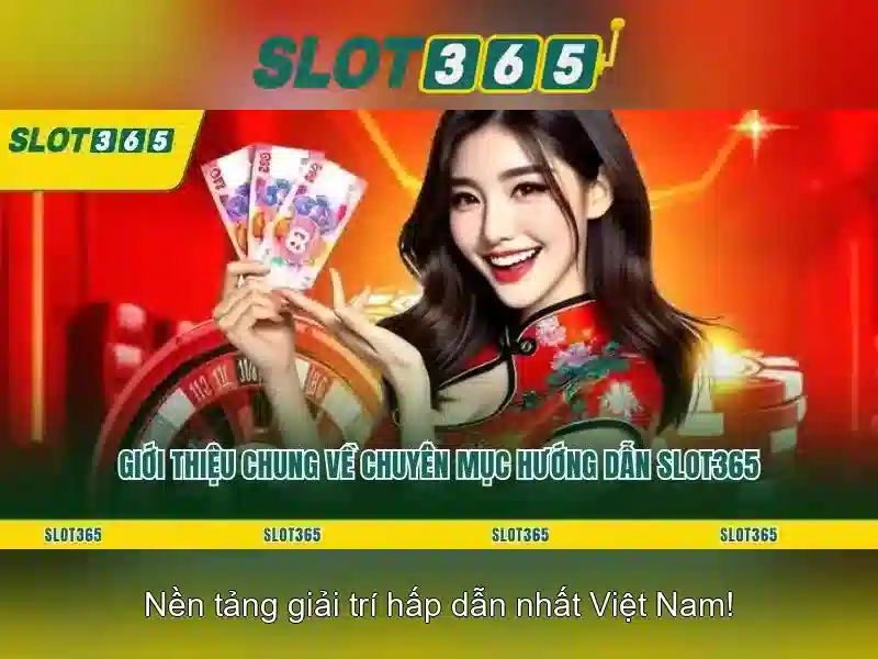 Slot365: Tổng quan và hướng dẫn chơi